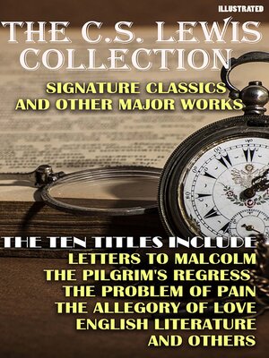 cover image of The C.S. Lewis Collection. Signature Classics and Other Major Works. Illustrated